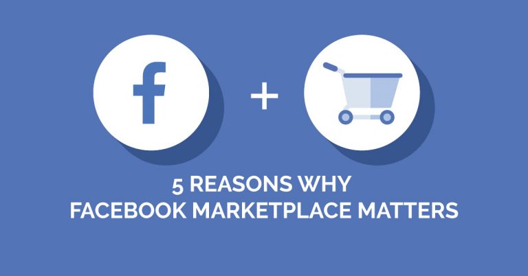 5 Reasons Why Facebook Marketplace Should Matter to You